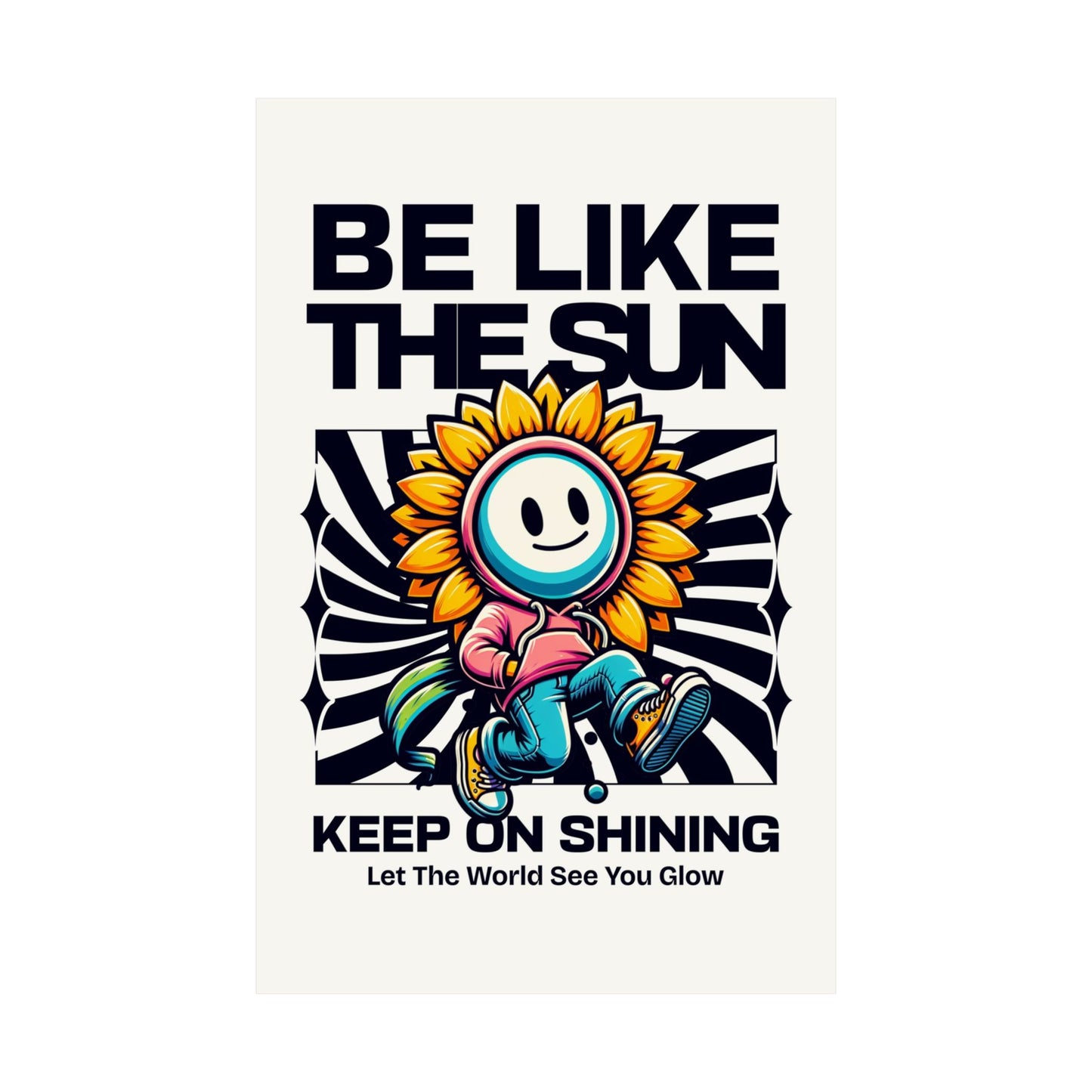 Be Like The Sun - Keep on Shining Posters, Fun Aspirational and Inspirational Wall Art Prints, Matte Vertical Posters, Motivational Wall Decors