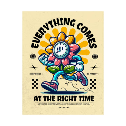 Everything Comes at the Right Time Poster, Life is too short to worry about things we cannot control, Matte Vertical Posters