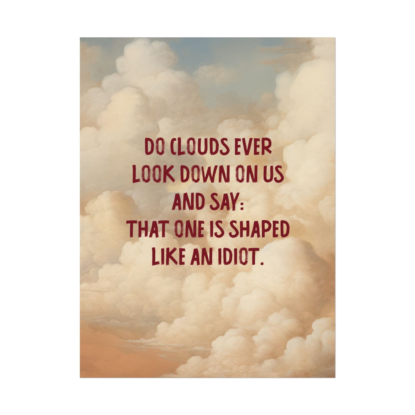 Clouds and Thoughts, Textured Watercolor Matte Posters, Funny Thoughtful Wall Art for Every Space