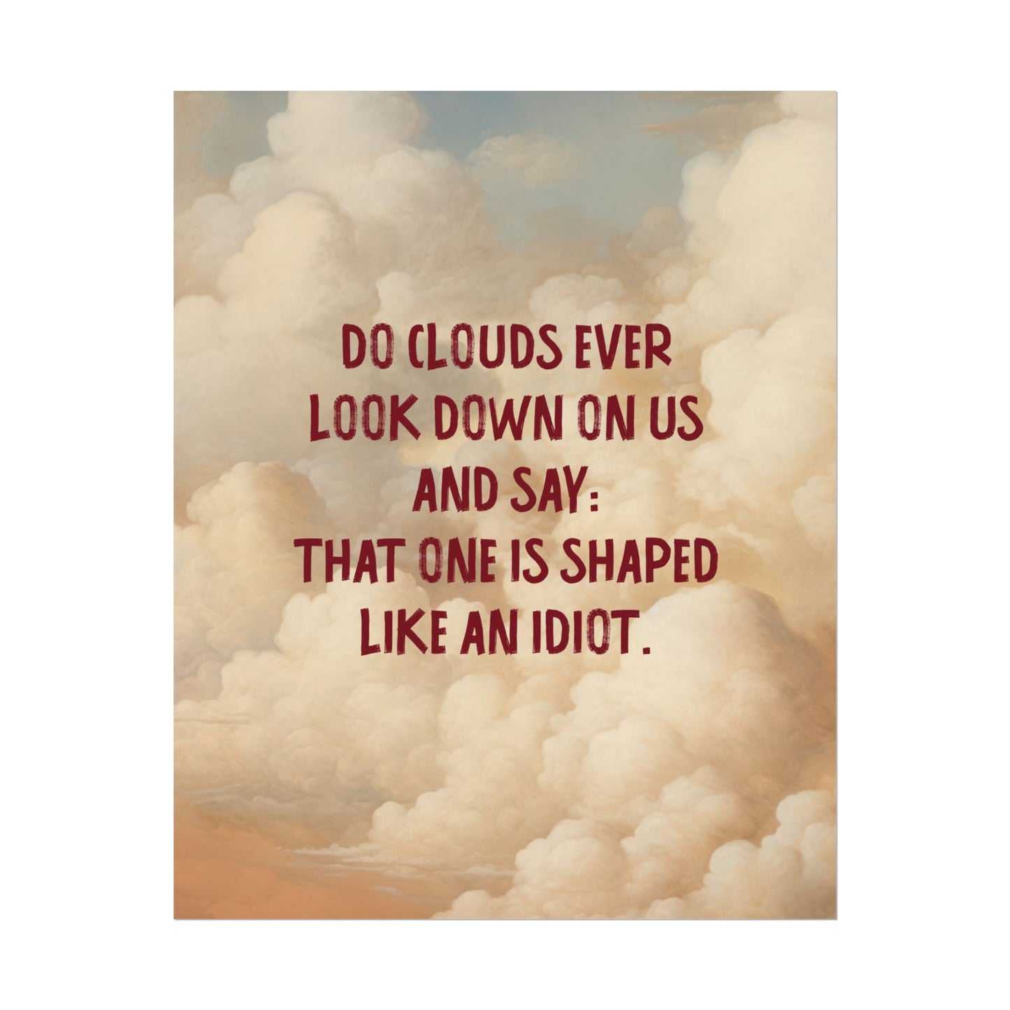 Clouds and Thoughts, Textured Watercolor Matte Posters, Funny Thoughtful Wall Art for Every Space