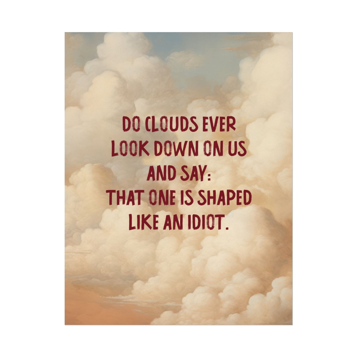 Clouds and Thoughts, Textured Watercolor Matte Posters, Funny Thoughtful Wall Art for Every Space