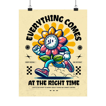 Everything Comes at the Right Time Poster, Life is too short to worry about things we cannot control, Matte Vertical Posters