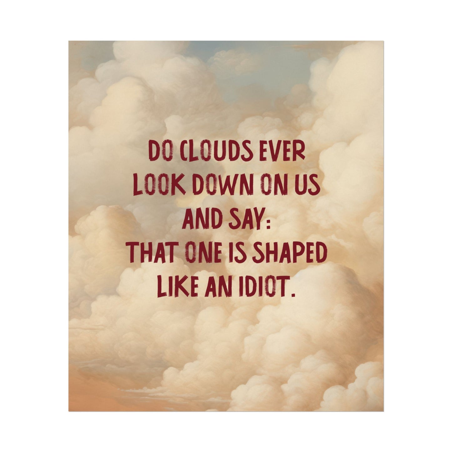 Clouds and Thoughts, Textured Watercolor Matte Posters, Funny Thoughtful Wall Art for Every Space